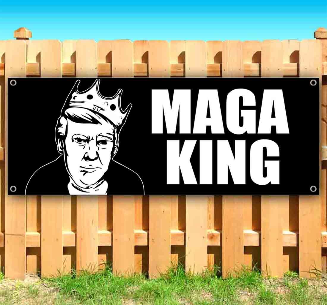 MAGA KING Vinyl Banner Flag Sign Many Sizes TRUMP POLITICAL ELECTION