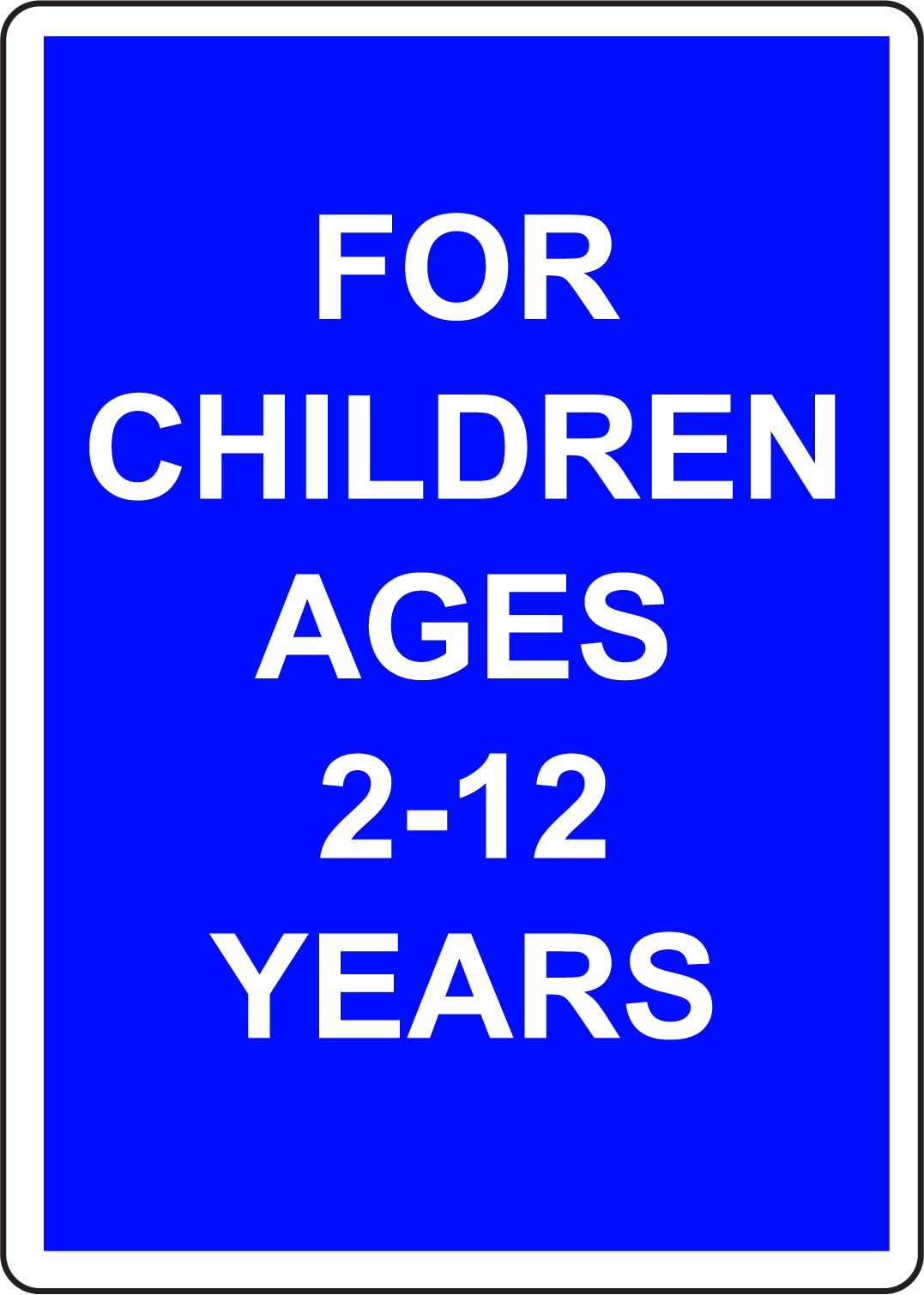 FOR CHILDREN AGES 2-12 YEARS | Adhesive Vinyl Sign Decal