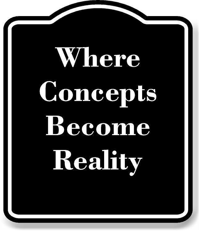 Where Concepts Become Reality BLACK Aluminum Composite Sign