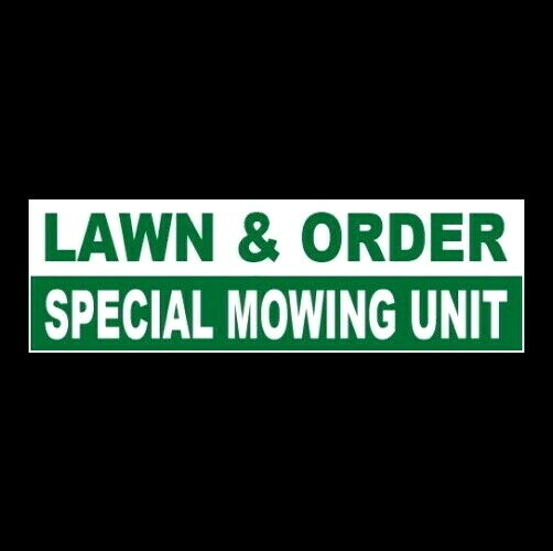 « LAWN & ORDER – SPECIAL MOWING UNIT » landscaping business STICKER sign lawnmower