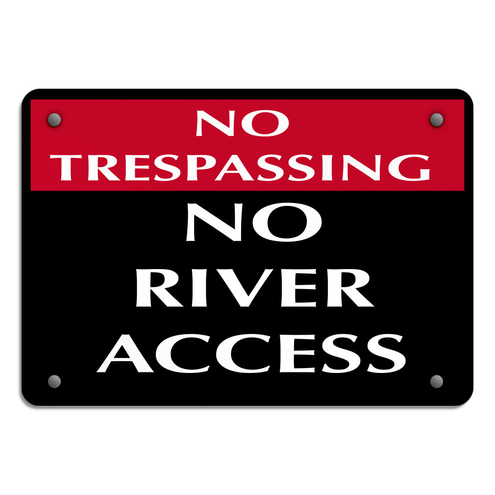 Horizontal Metal Sign No Trespassing River Access Security