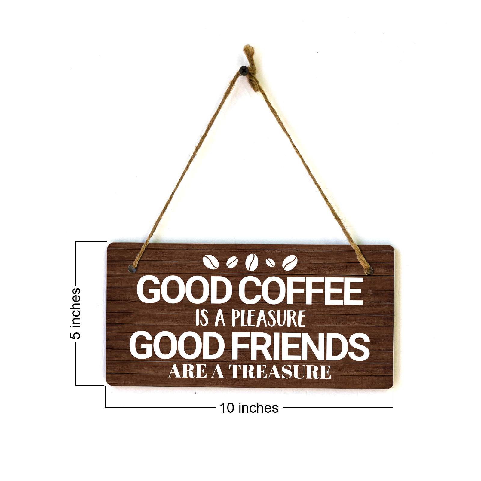 Good Coffee Is A Pleasure Good Friends Are A Treasure 5×10 Hanging Plus Sign