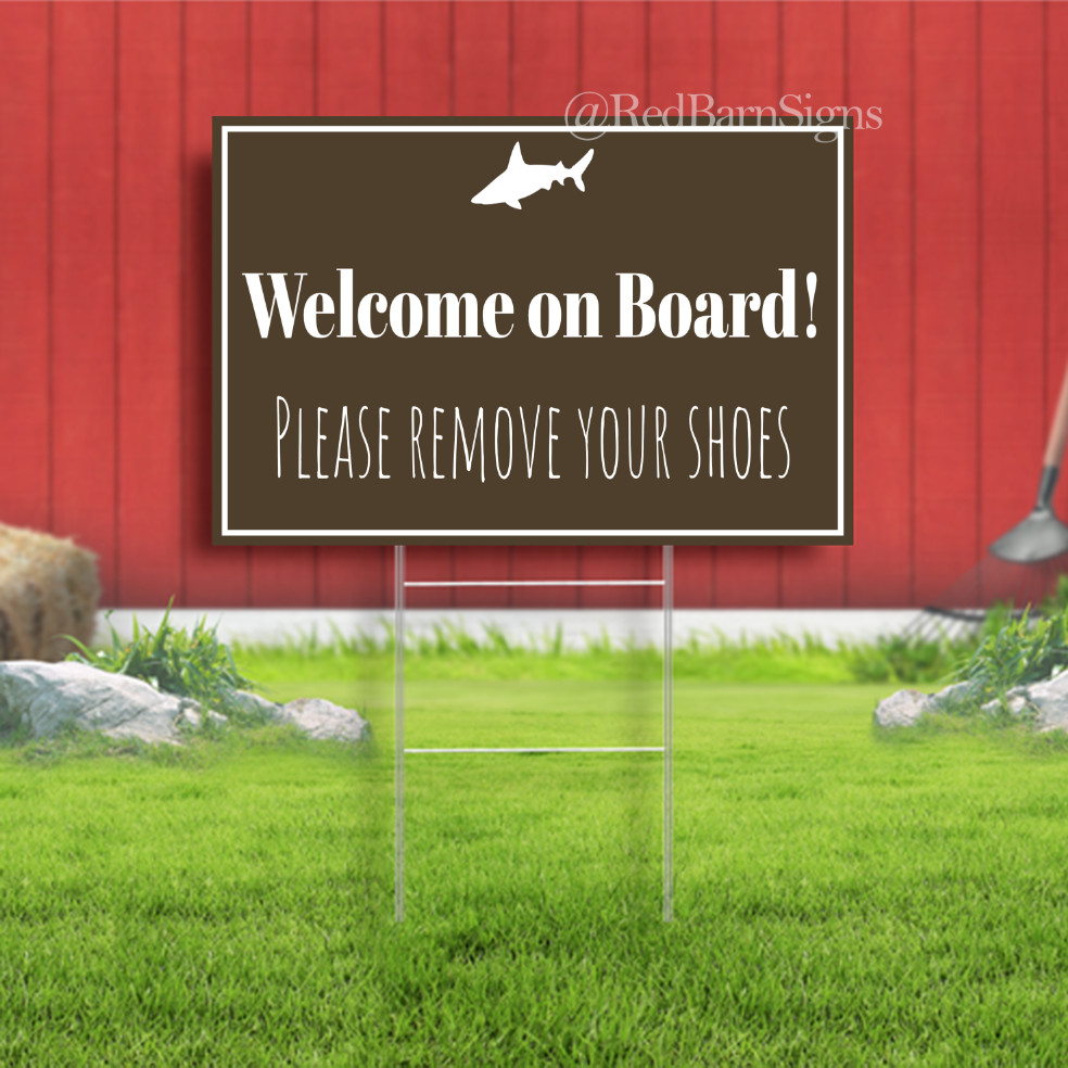 Welcome On Board Please Remove Your Shoes Indoor Outdoor Yard Sign with metal