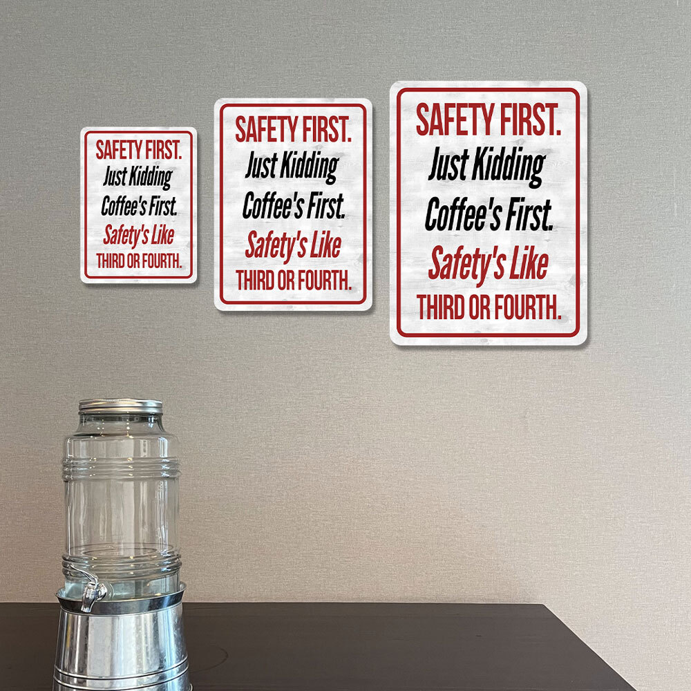 Portrait Round Plus Safety First. Just Kidding Coffee&rsquo;s First. Safety&rsquo;s Like