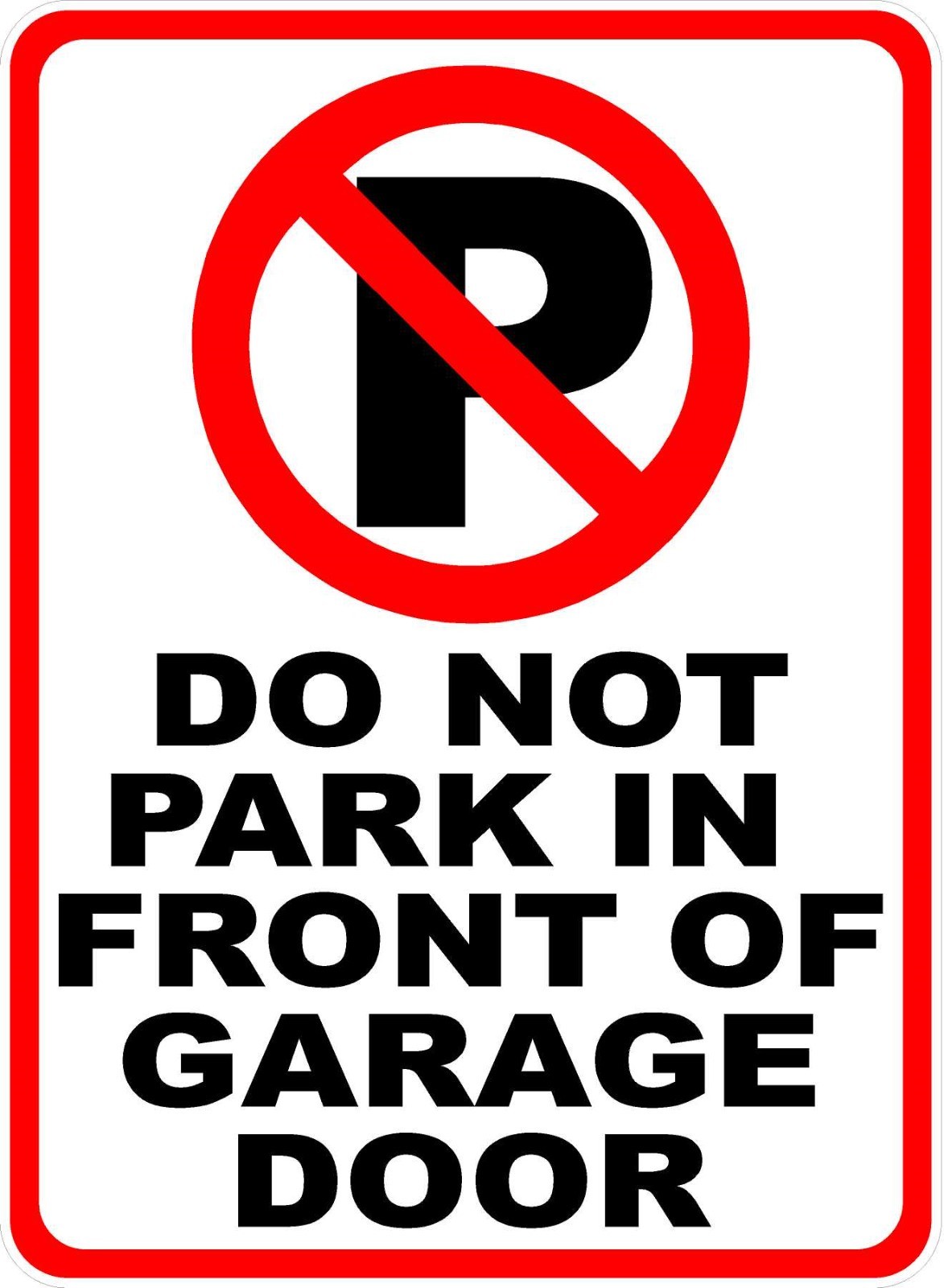 Do Not Park in Front of Garage Door Sign. Size Options. Don&rsquo;t Block Doors Signs