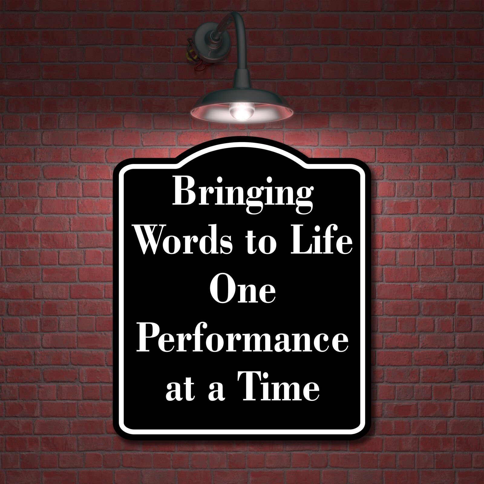 Bringing Words Life Performance Time BLACK Aluminum Composite Sign