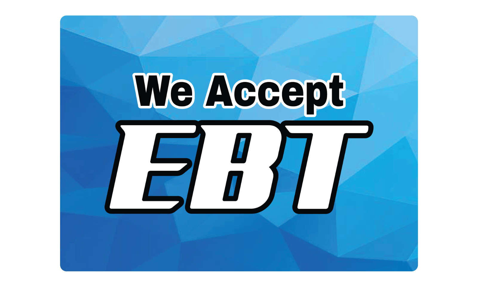 WE ACCEPT EBT – RETAIL STOREFRONT/WINDOW DOOR | Adhesive Vinyl Sign Decal