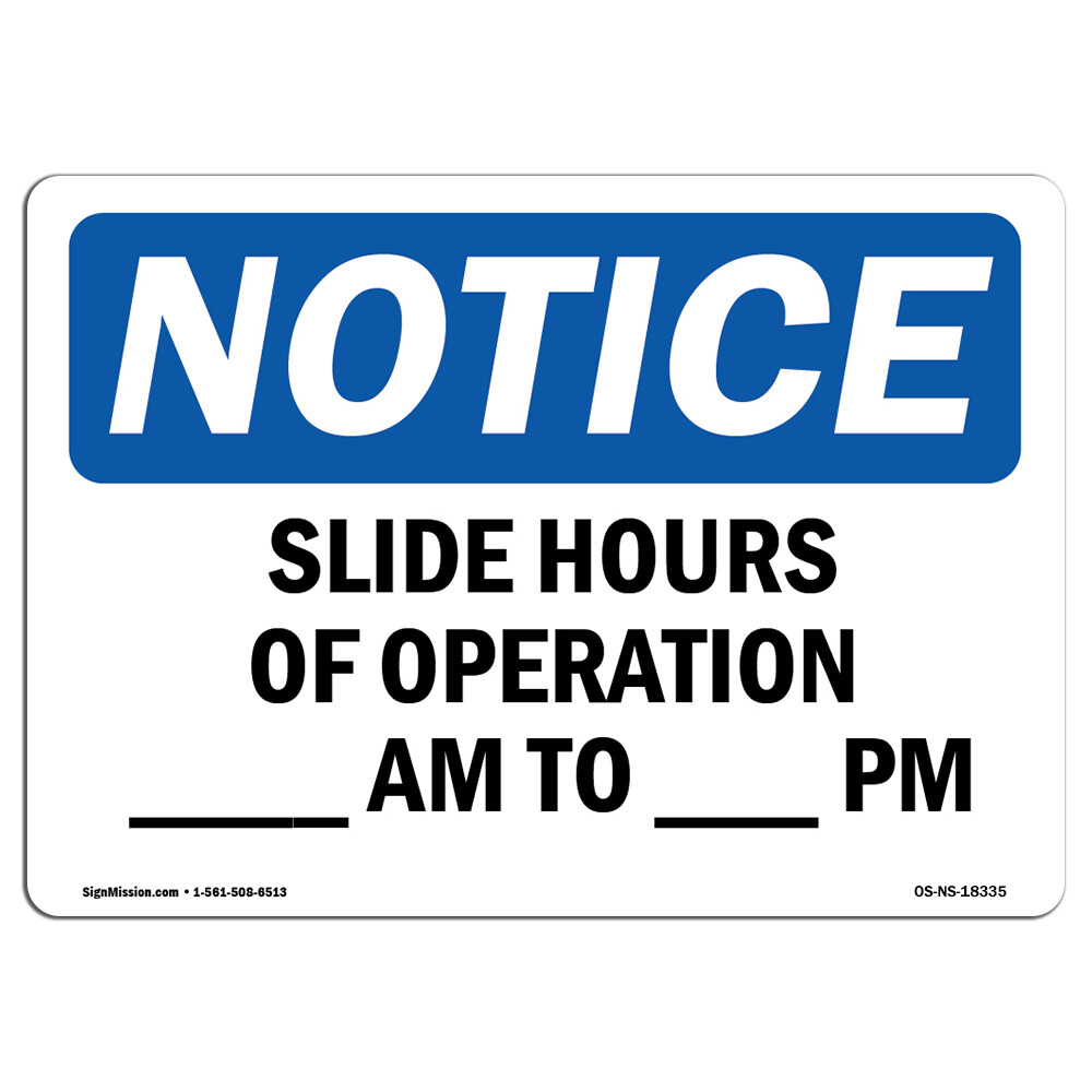 Slide Hours Of Operation ____ Am To ____ Pm OSHA Notice Sign Metal Plastic Decal