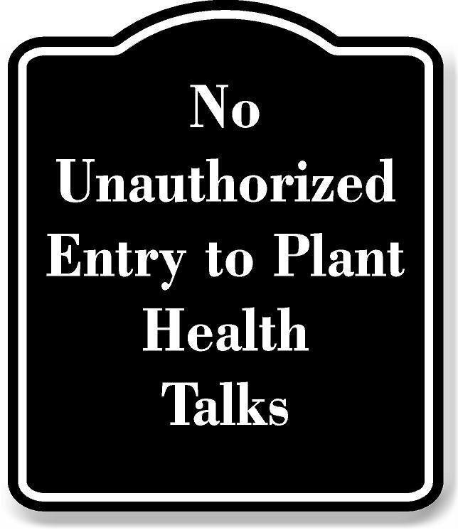 No Unauthorized Entry to Plant Health Talks BLACK Aluminum Composite Sign