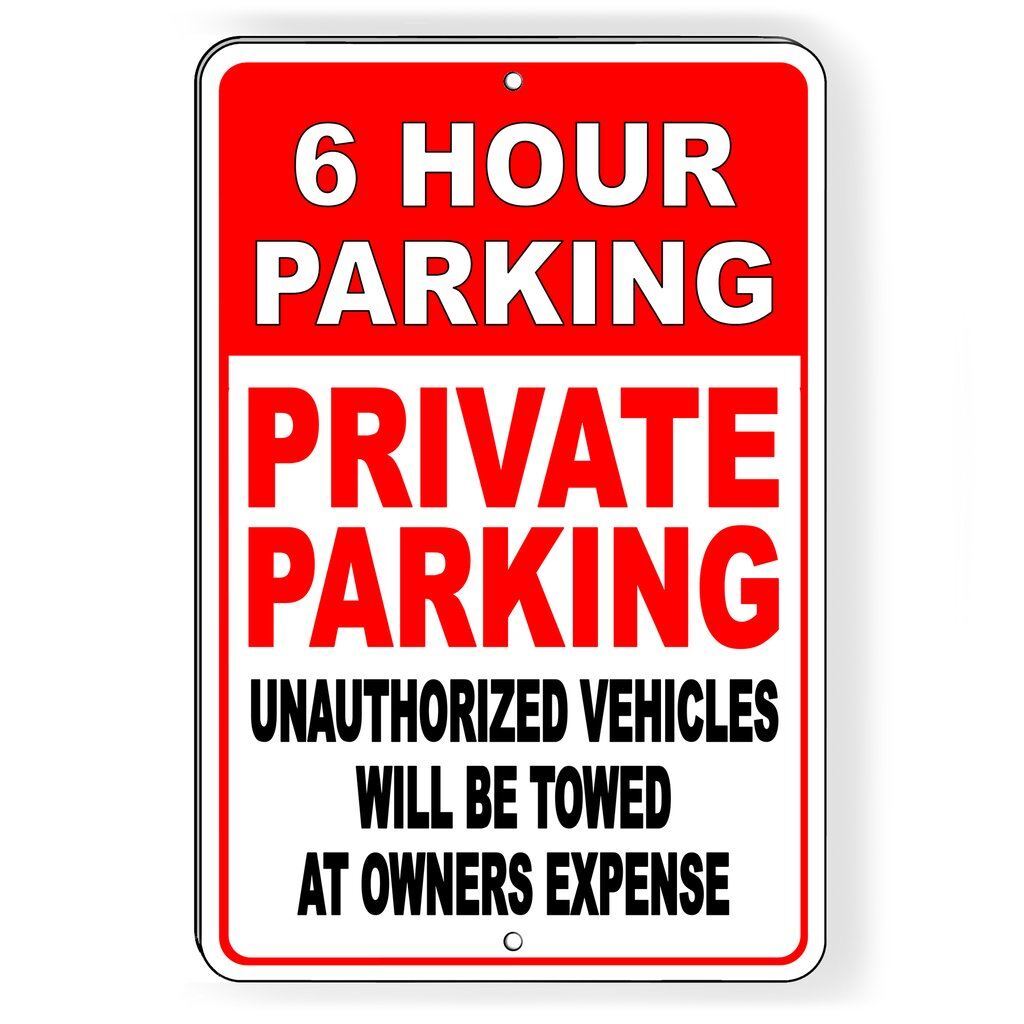 6 Hour Parking Private Parking Unauthorized Vehicles Will Be Towed