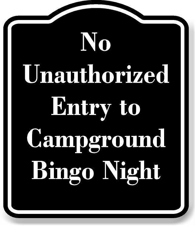 No Unauthorized Entry to Campground Bingo Night BLACK Aluminum Composite Sign