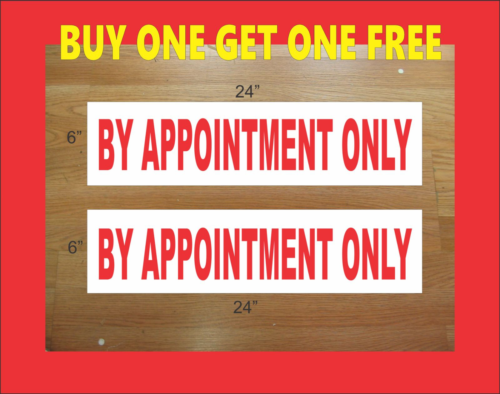 BY APPOINTMENT ONLY 6&Prime;x24&Prime; REAL ESTATE RIDER SIGNS Buy 1 Get 1 FREE Double Sided