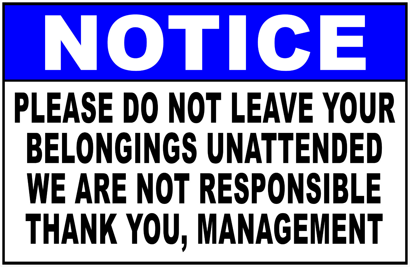 Notice Please Do Not Leave Your Belongings Unattended Sign. Size Options