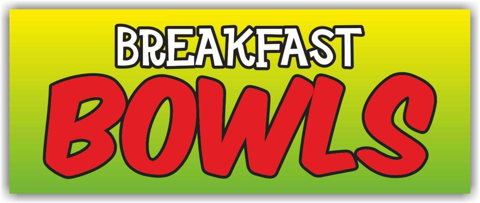 BREAKFAST BOWLS Advertising Banner Vinyl Mesh Sign Lunch Dinner Buffet Bar Cafe