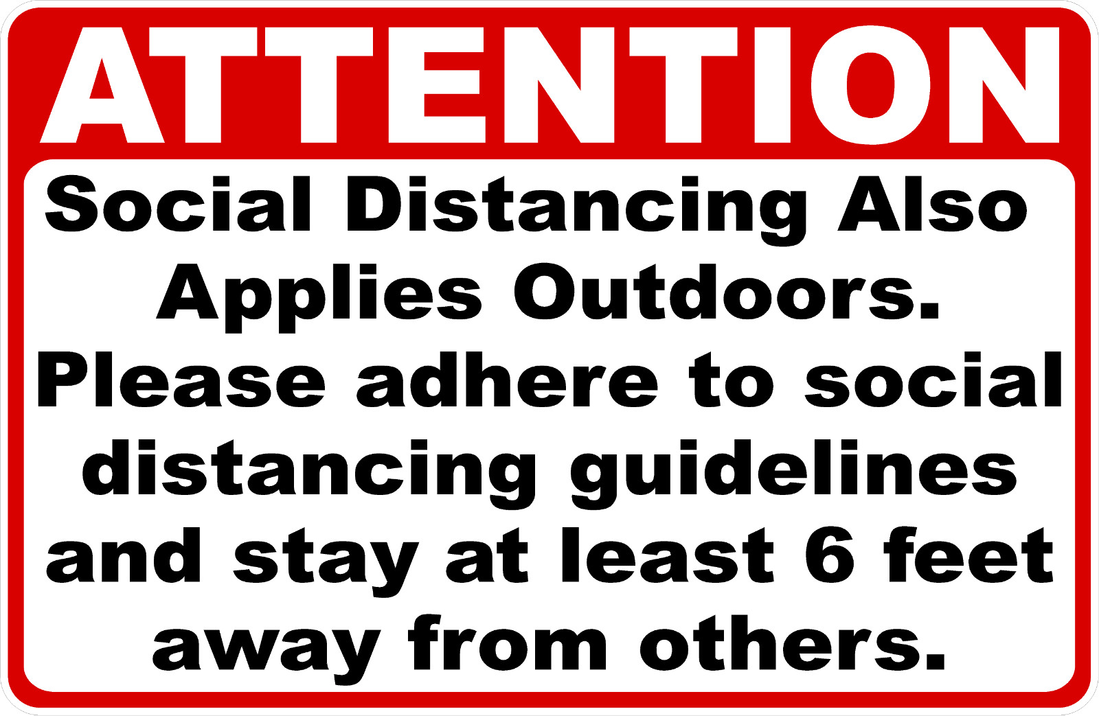 Attention Social Distancing Also Applies Outdoors Sign. Size Options. Distancing