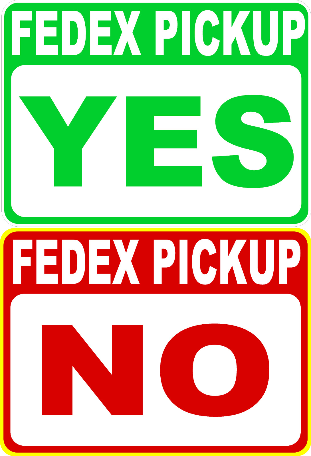 Fed Ex Yes Pick up No Pickup Sign. Size Options. Metal. 2-Sided. Federal Express