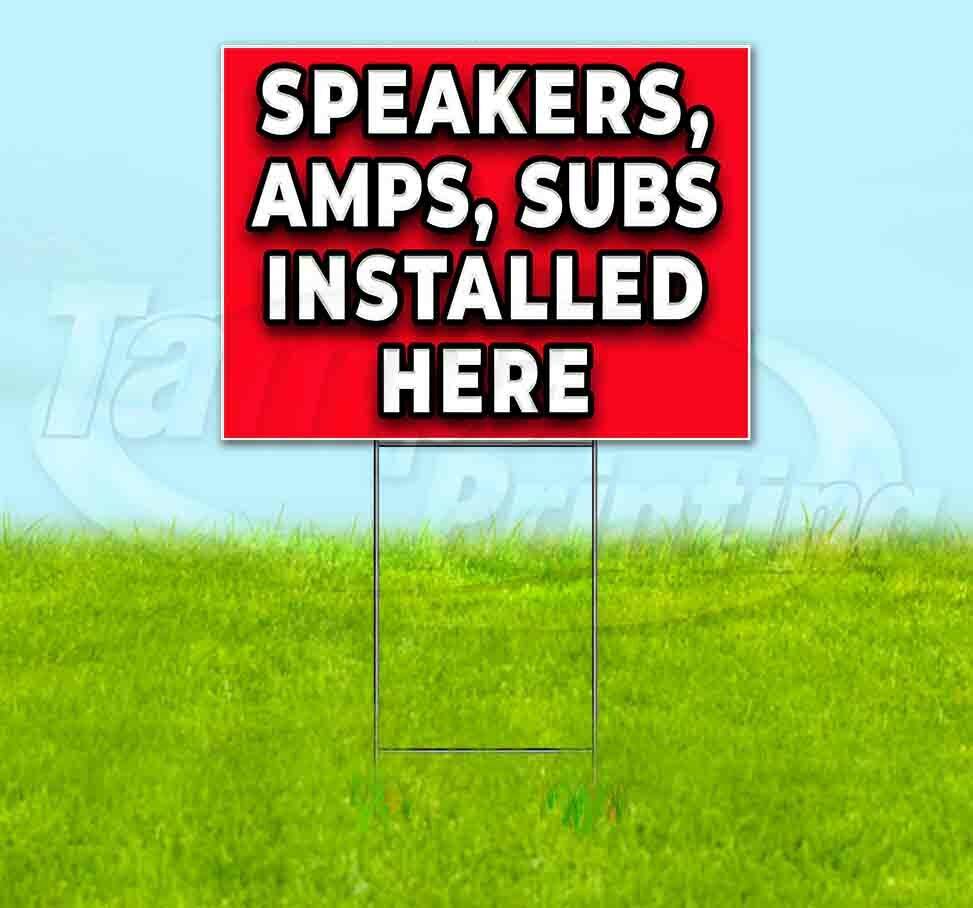 SPEAKERS AMPS SUBS INSTALLED HERE Yard Sign Corrugated Plastic Bandit Lawn Decor
