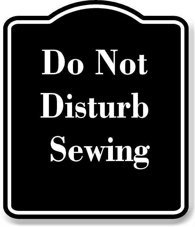 Do Not Disturb Sewing BLACK Aluminum Composite Sign