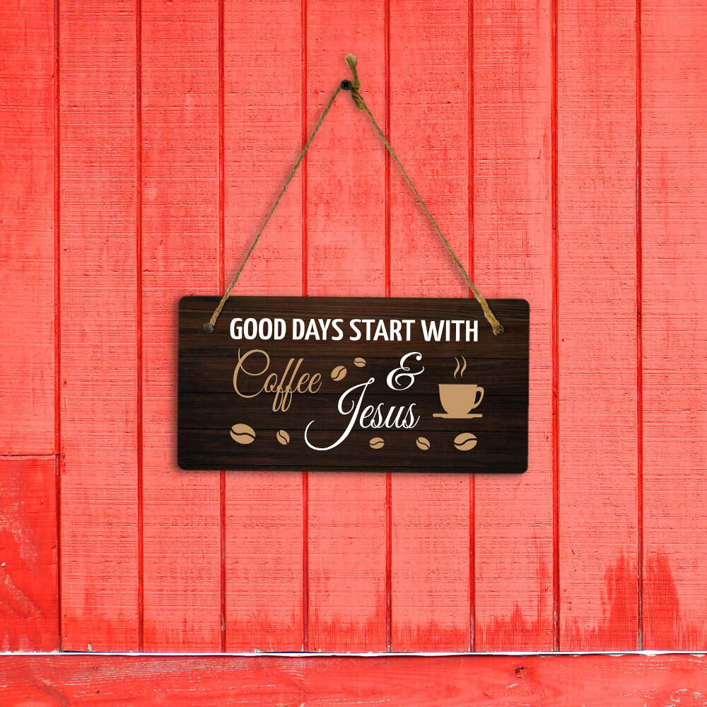 Good Days Start With Coffee & Jesus 5&Prime; x 10&Prime; Hanging Wall or Door Sign