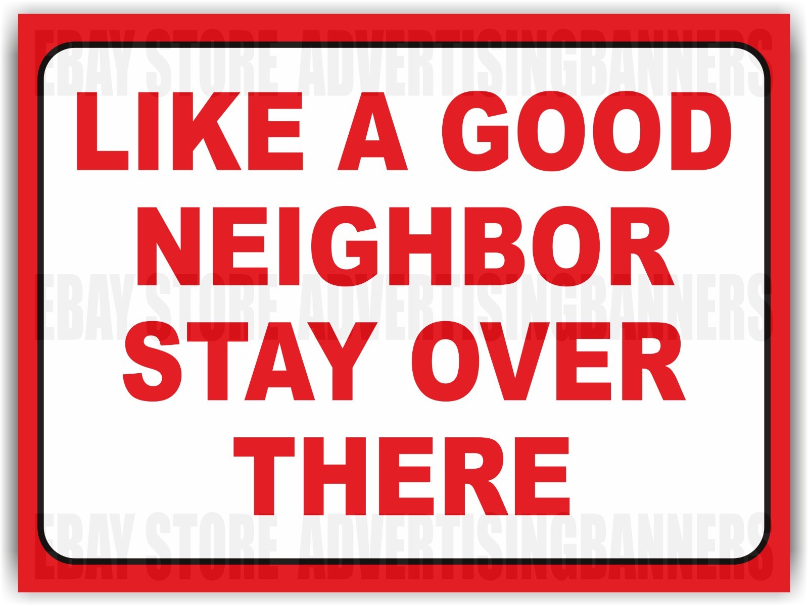 LIKE A GOOD NEIGHBOR STAY OVER THERE Yard Sign with H-Stakes Attention Stop