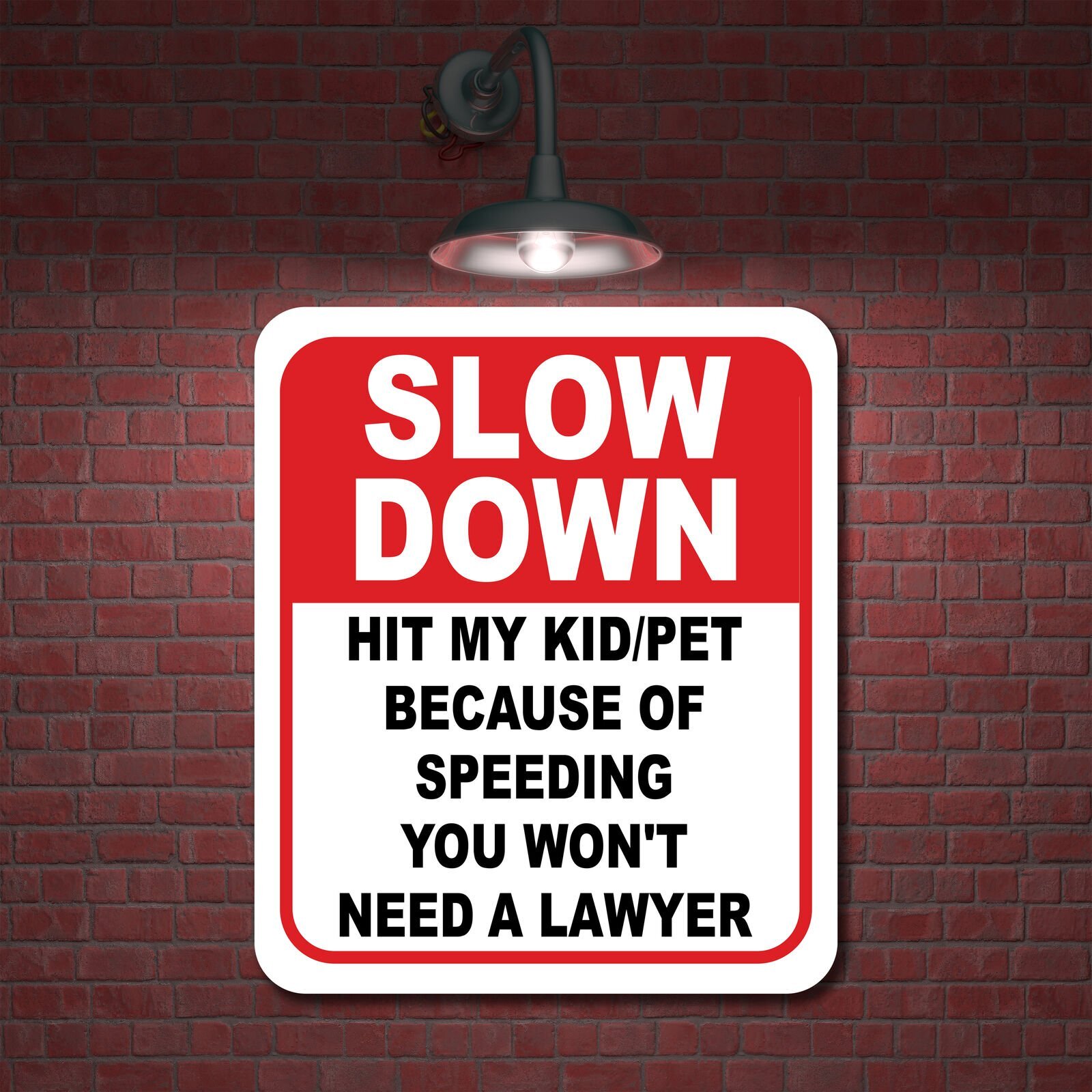 Slow down Hit KID PET Because Speed Wont Need A Lawyer Aluminum Composite Sign
