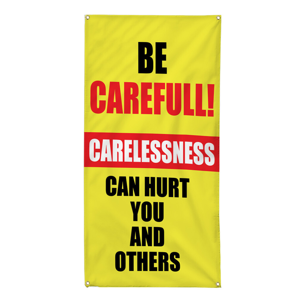 Vertical Vinyl Banner Multiple Sizes Be Careful! Carelessness Can Hurt Safety