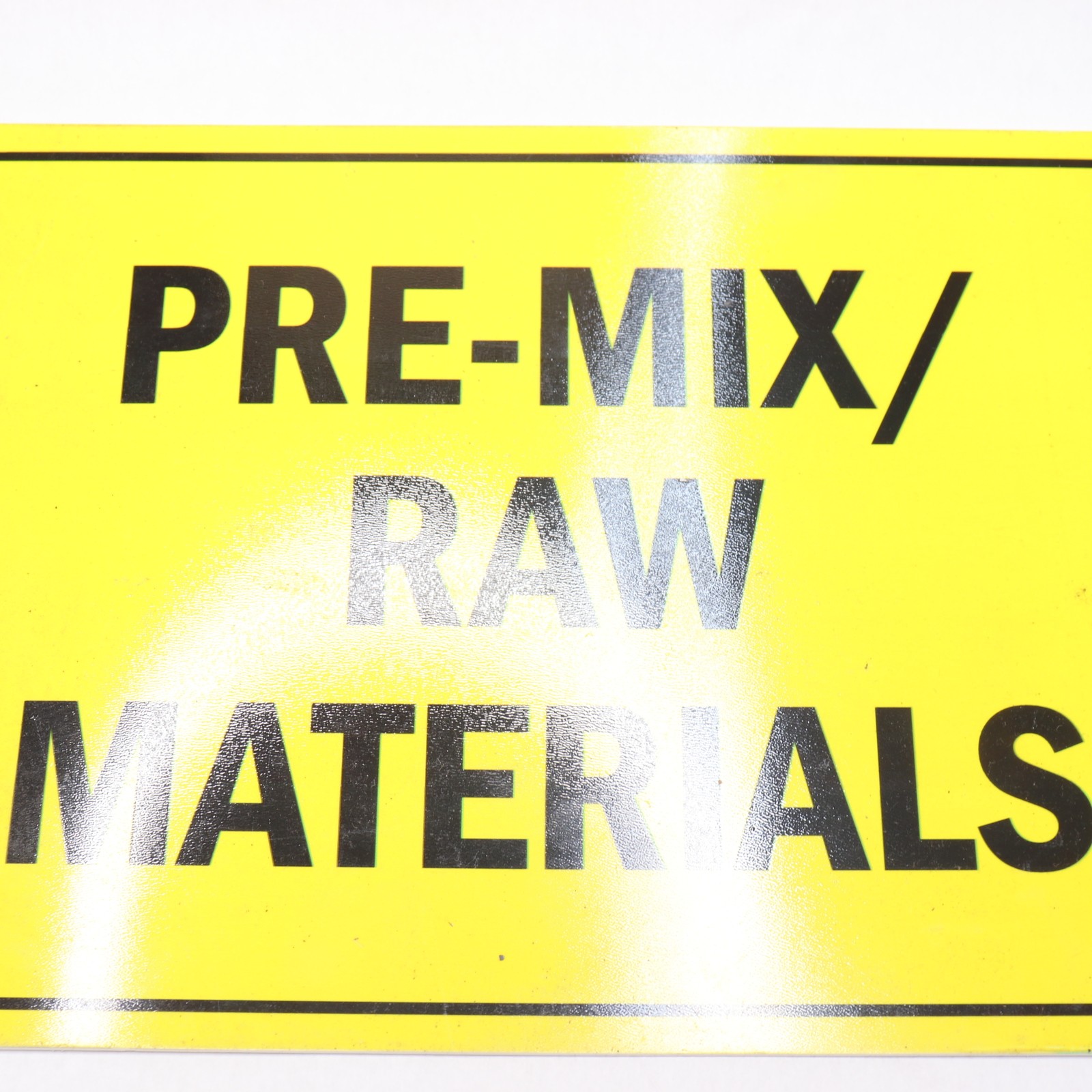 Pre-Mix / Raw Materials Here Sign 10&Prime; x 14&Prime;