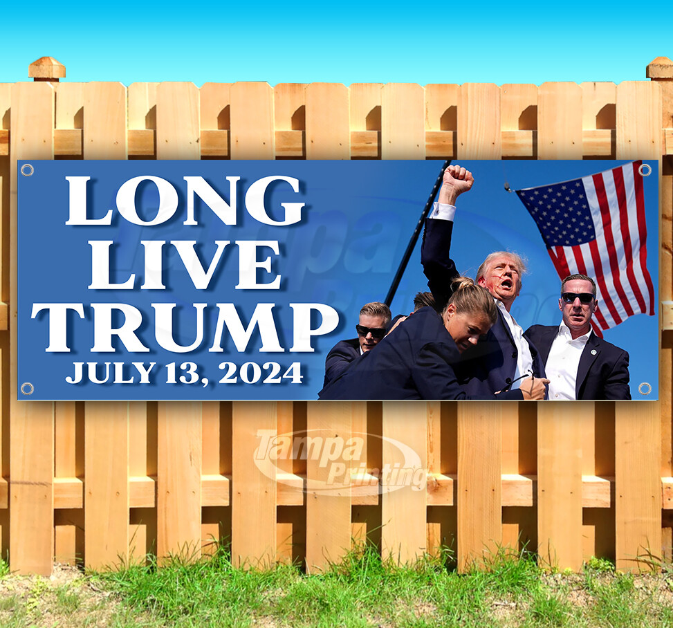 LONG LIVE TRUMP 2024 ELECTION PRESIDENT Banner Flag Sign Vinyl SB00159