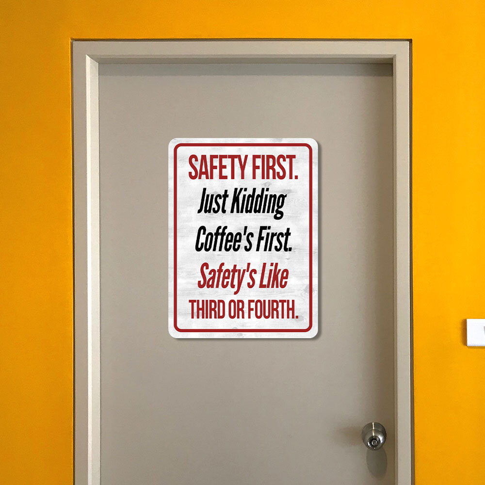 Portrait Round Plus Safety First. Just Kidding Coffee&rsquo;s First. Safety&rsquo;s Like