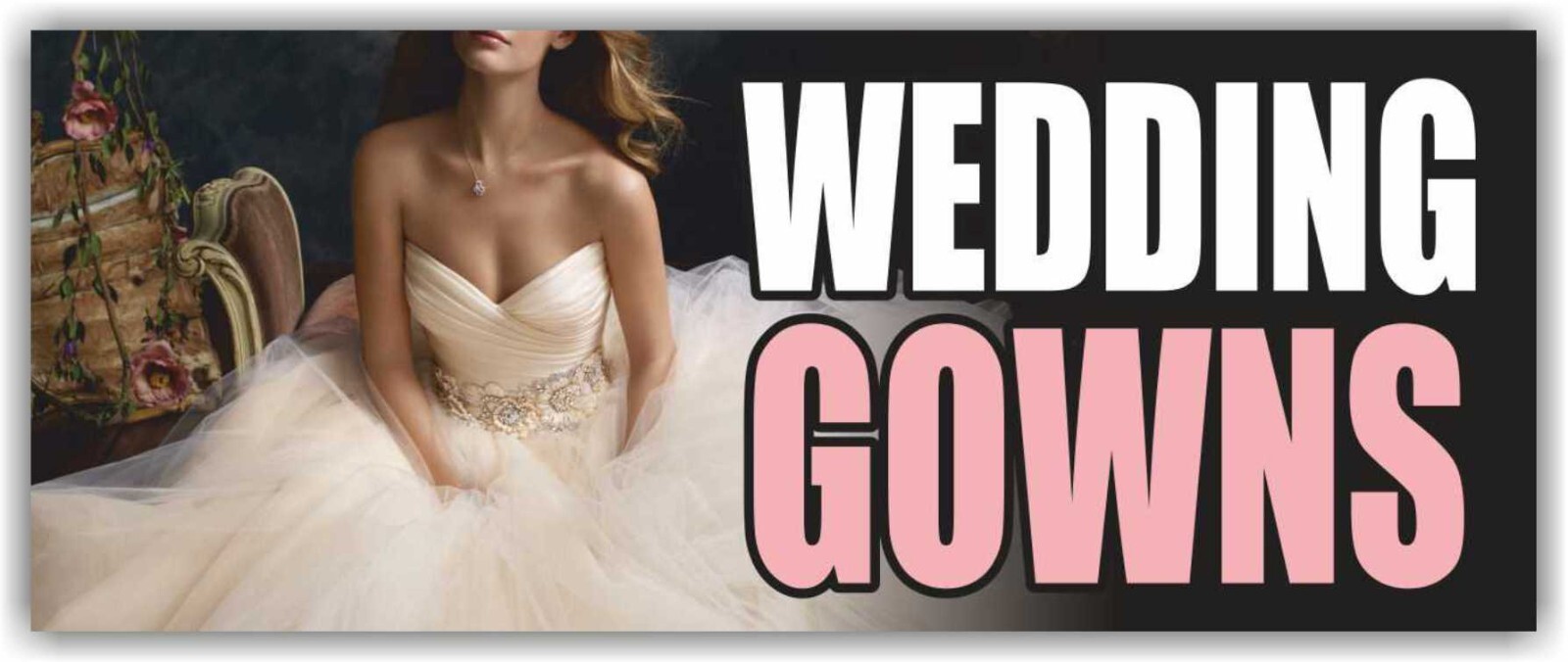 WEDDING GOWNS Advertising Banner Vinyl Mesh Sign Gowns Event Holiday dresses