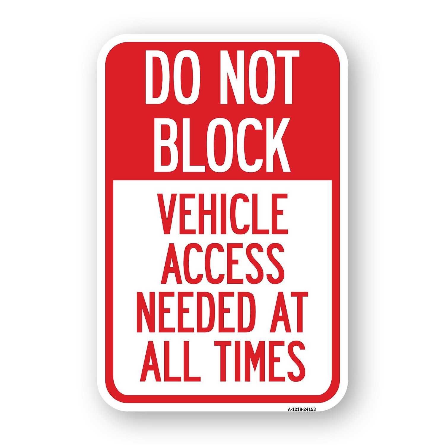 Do Not Block Vehicle Access Needed at All Times Heavy Gauge Metal Parking Sign