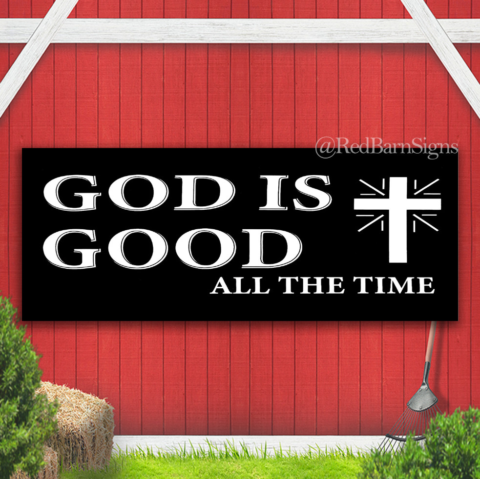 God Is Good All The Time Indoor Outdoor Banner Sign with grommets