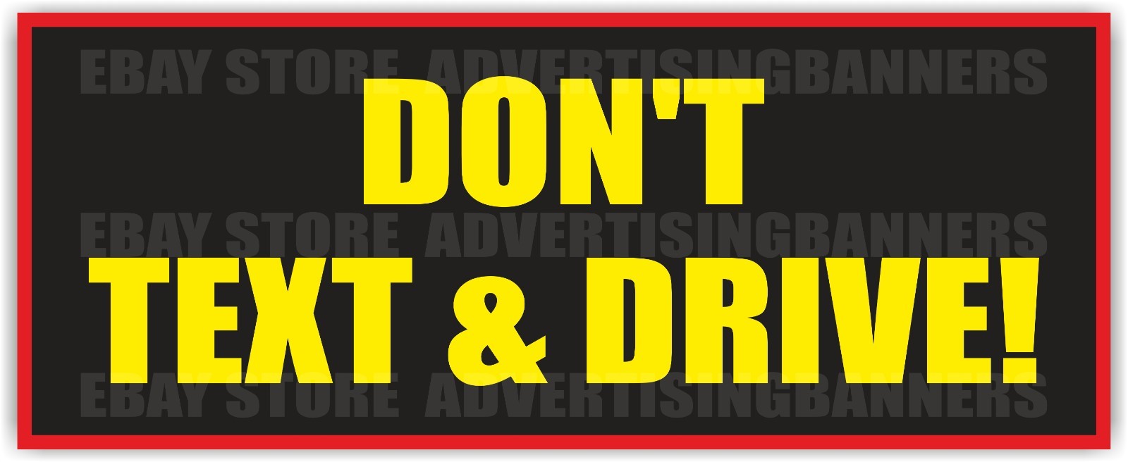 DON&rsquo;T TEXT & DRIVE Advertising Banner Vinyl Sign Attention Warning Sign