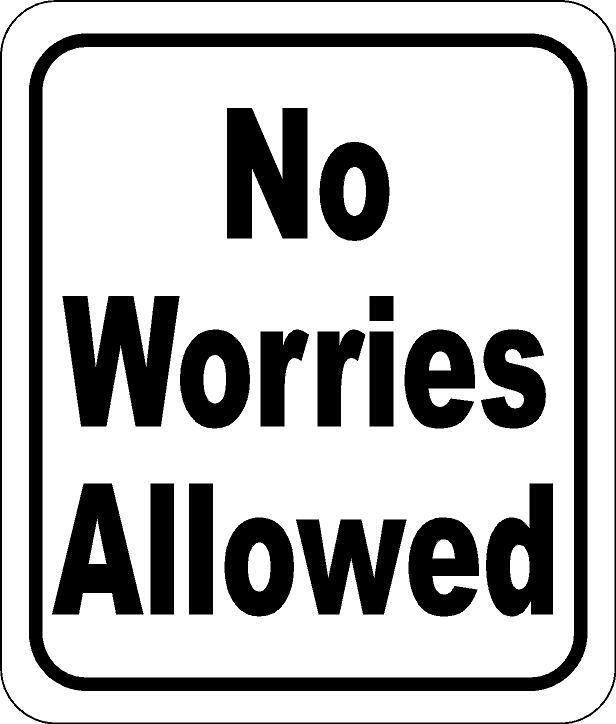 No worries allowed classic Aluminum Composite Sign