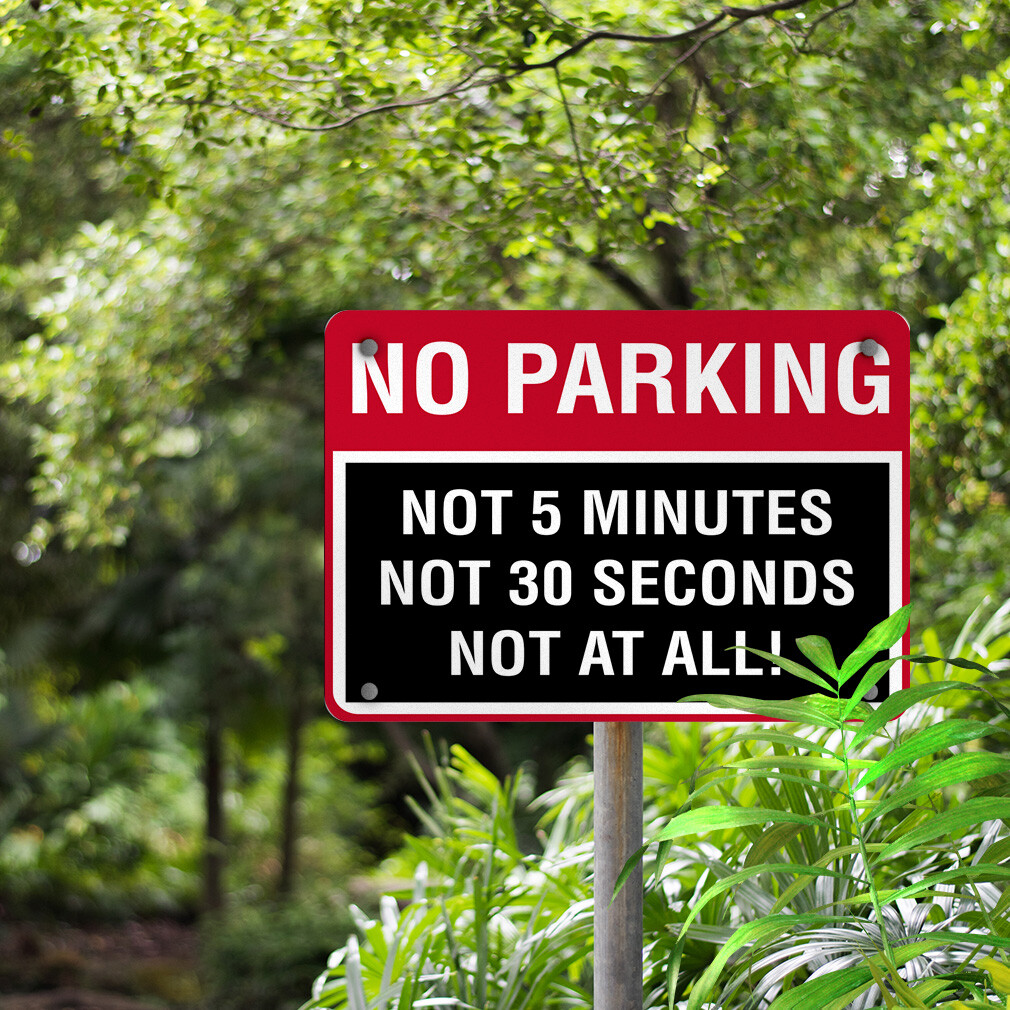 Horizontal Metal Sign No Parking Not 5 Minutes Not30 Seconds at All!