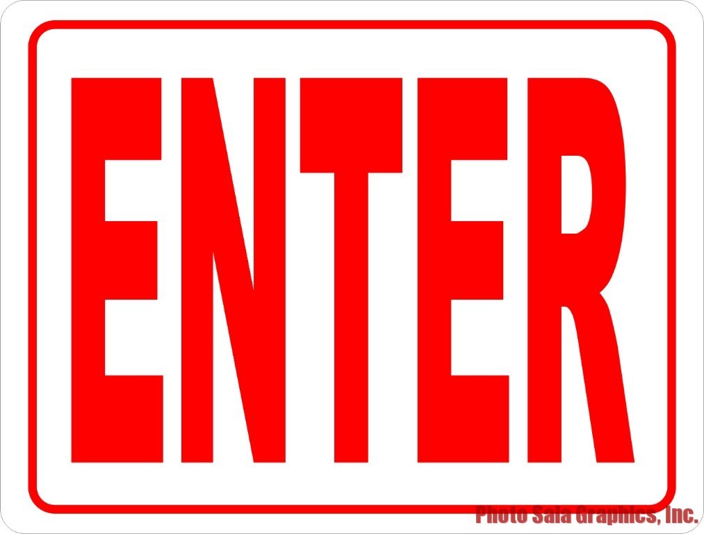 Enter Sign. Size Options. Inform Customers of Business Entrance or Entry Point