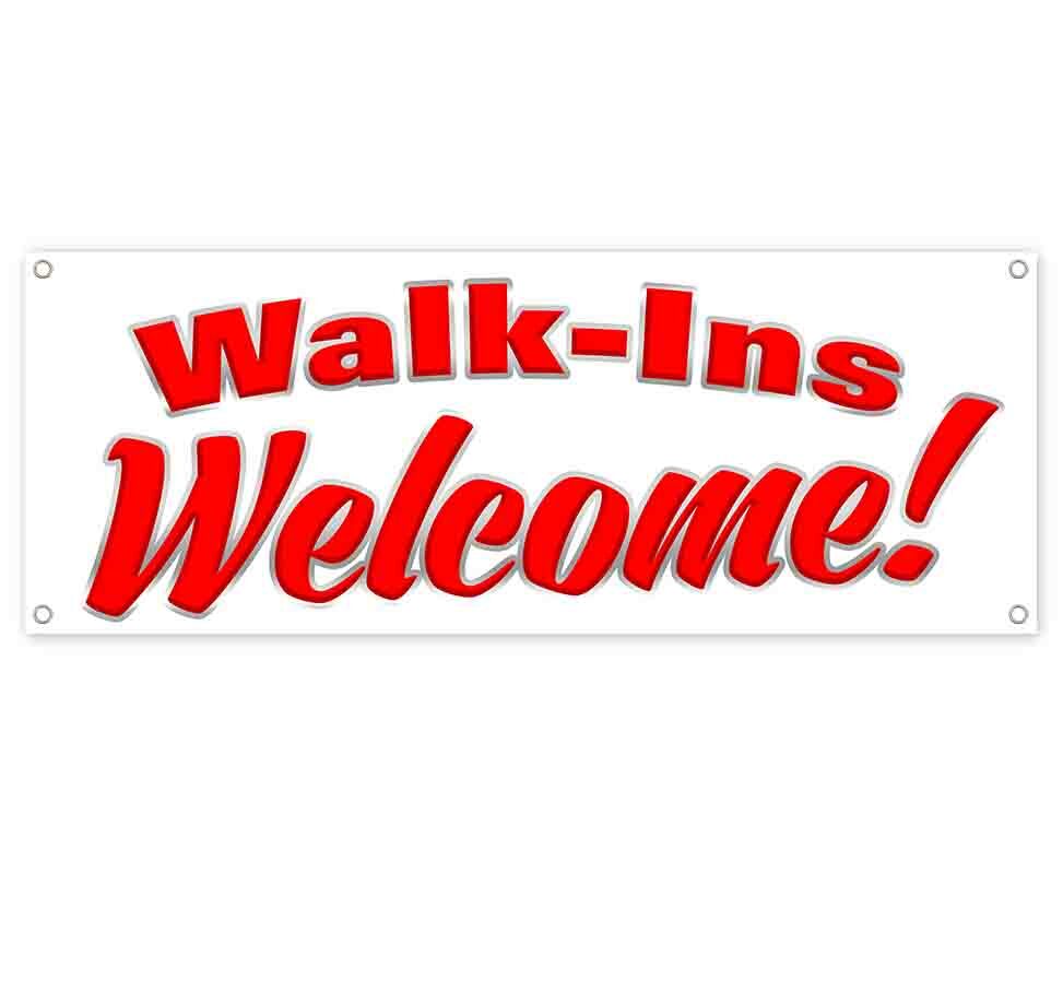 WALK INS WELCOME Advertising Vinyl Banner Flag Sign Many Sizes