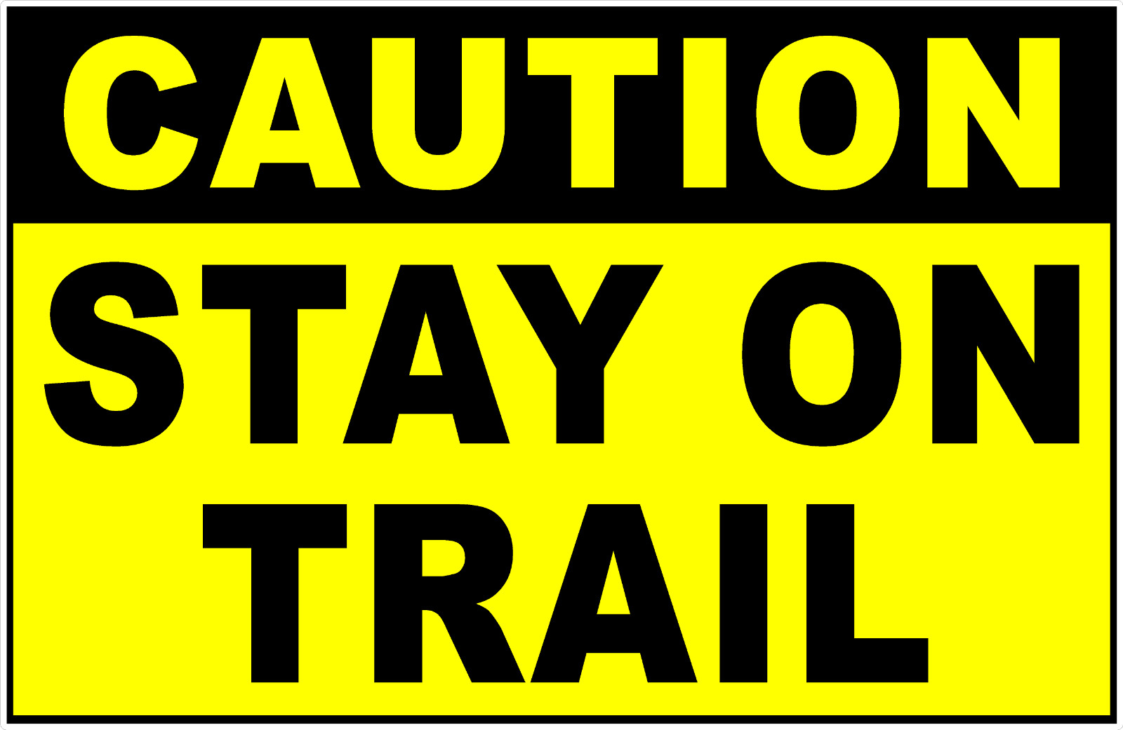 Caution Stay On Trail Sign. Size Options