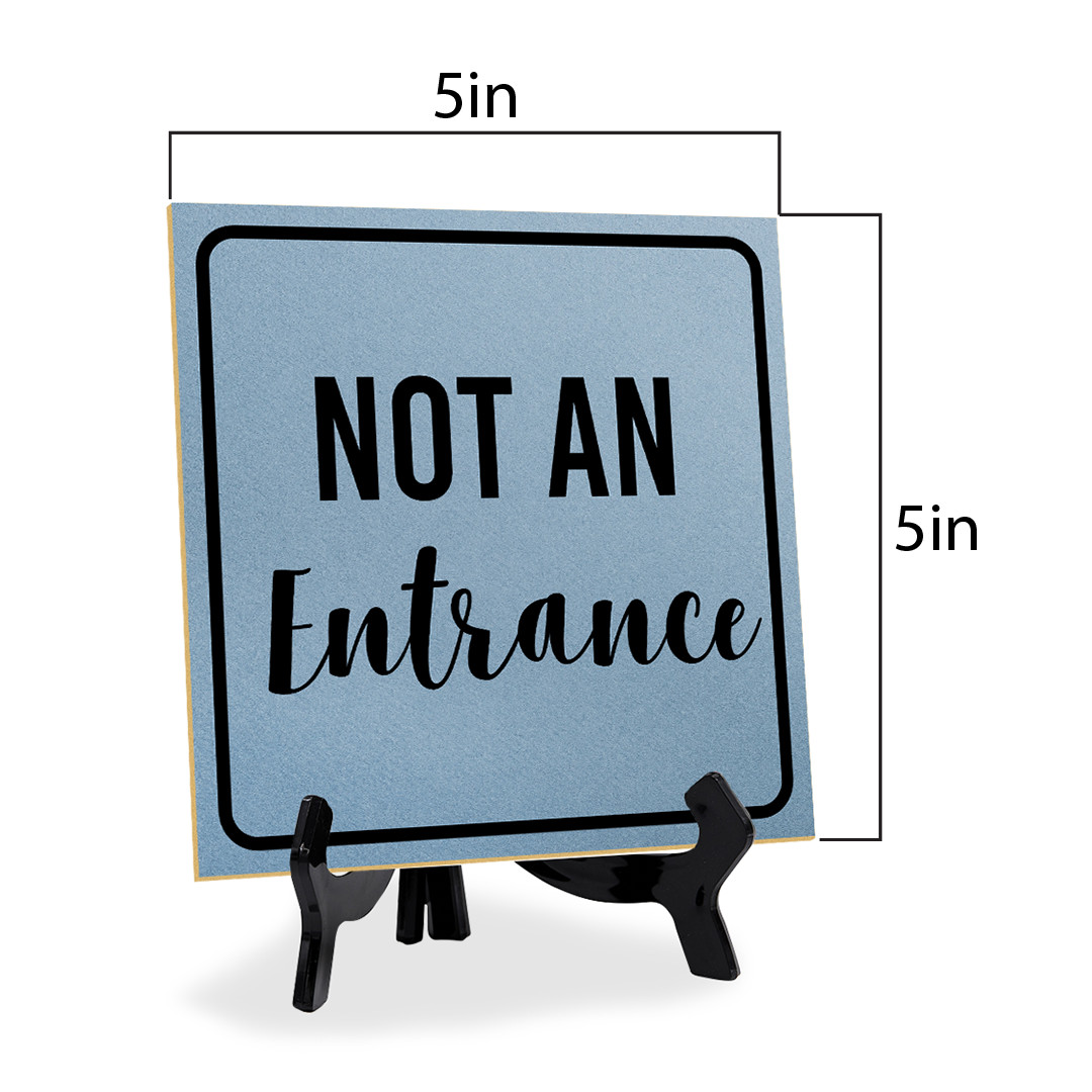 Not an Entrance 5&Prime;x 5&Prime; Square Table Sign With Acrylic Easel | Office Décor