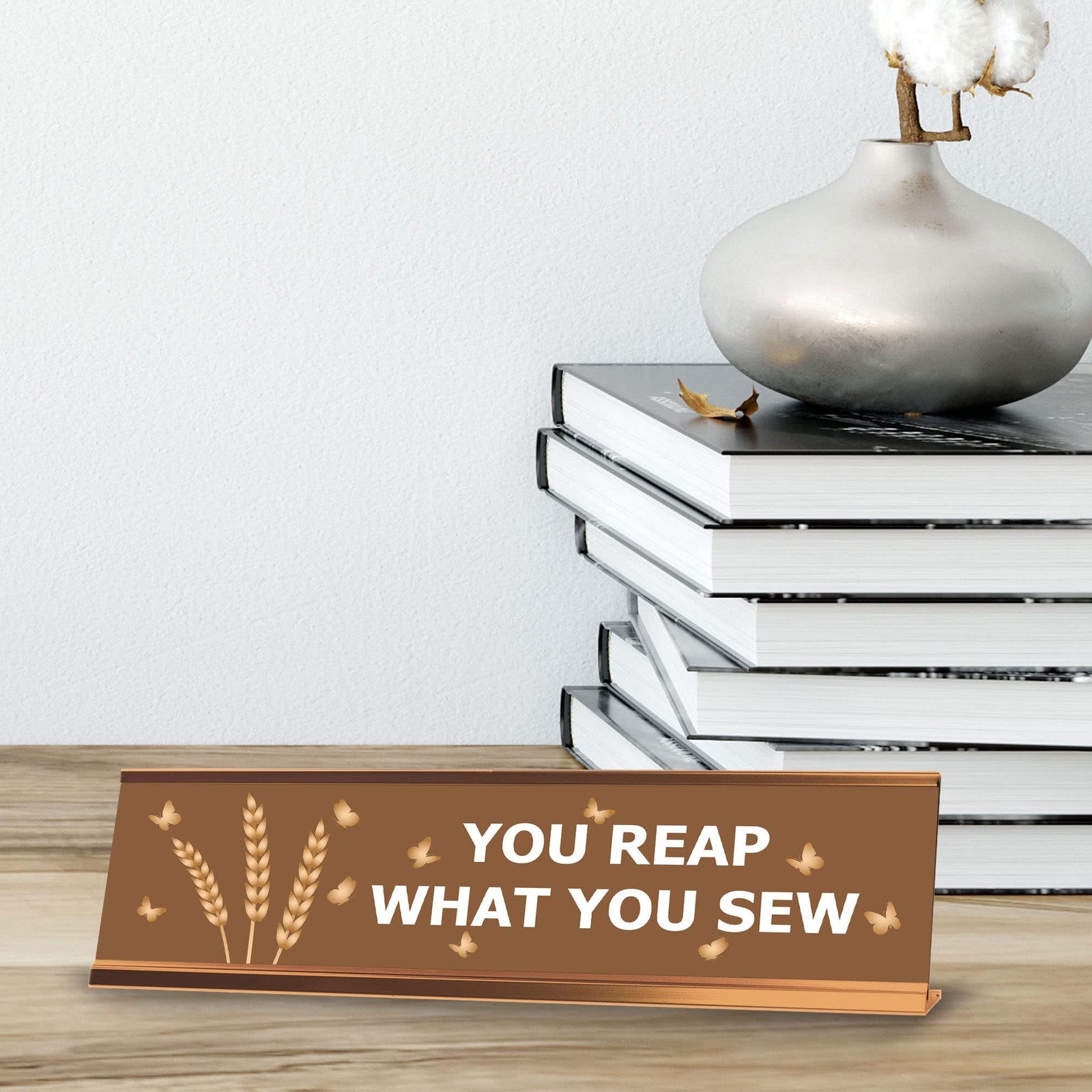 Signs ByLITA You Reap What You Sew, Gold Frame Desk Sign (2×8&Prime;)