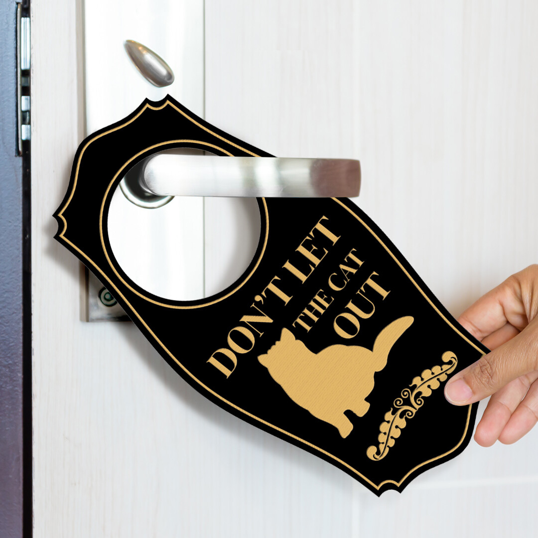 Don&rsquo;t Let The Cat Out Door Hanger | House or Business Door Sign