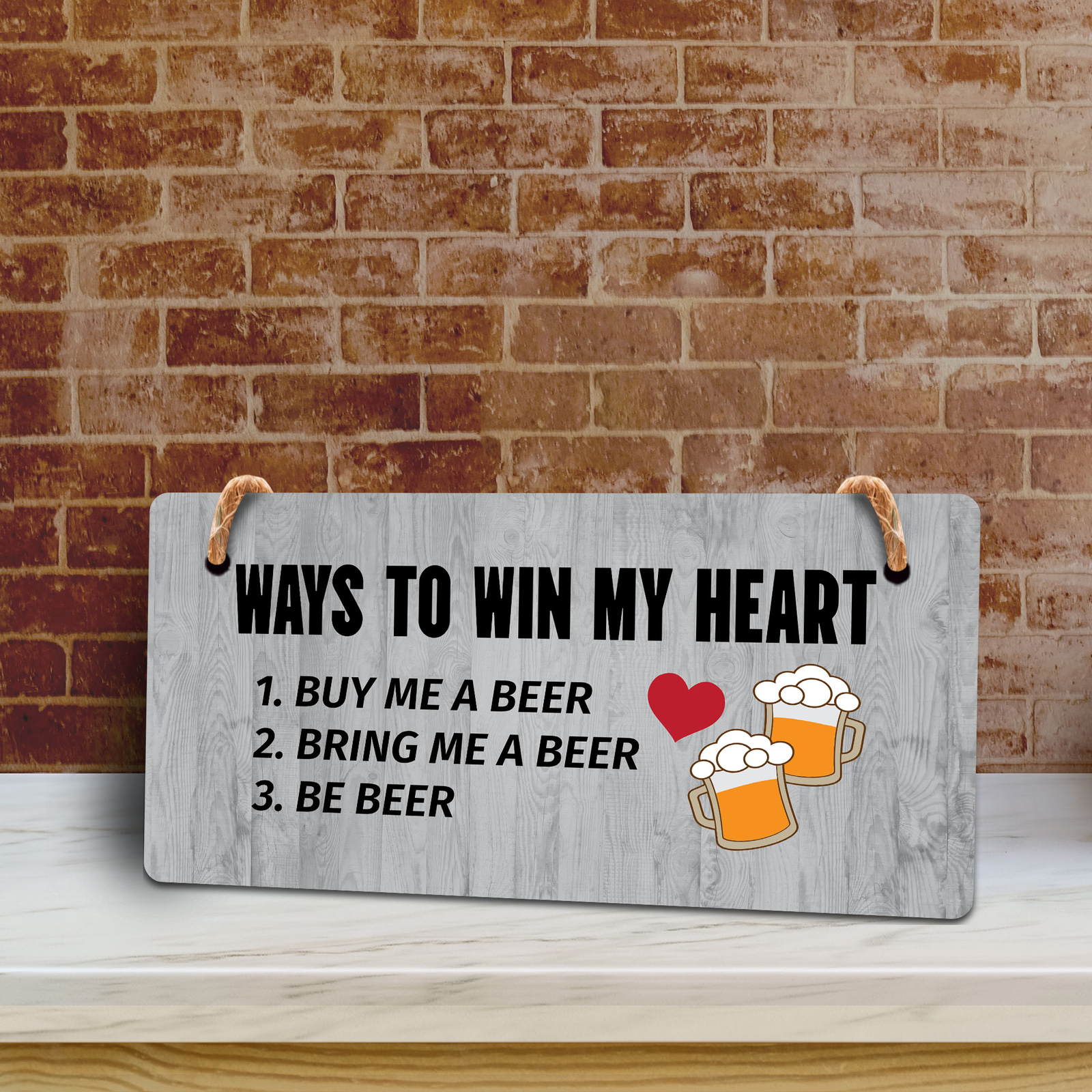 Ways To Win My Heart 1. Buy Me A Beer 2. Bring Me A Beer 3. Be Beer 5×10