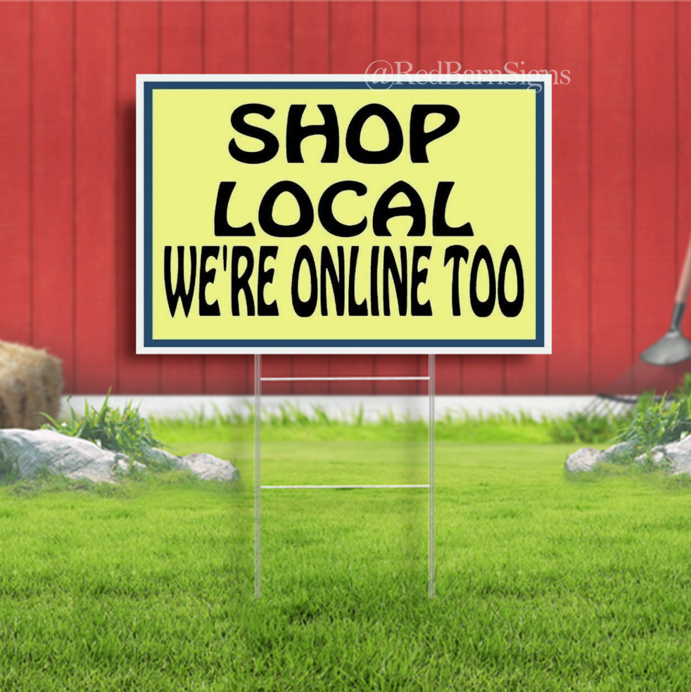 SHOP LOCAL WE&rsquo;RE ONLINE TOO Indoor Outdoor Yard Sign with metal stakes