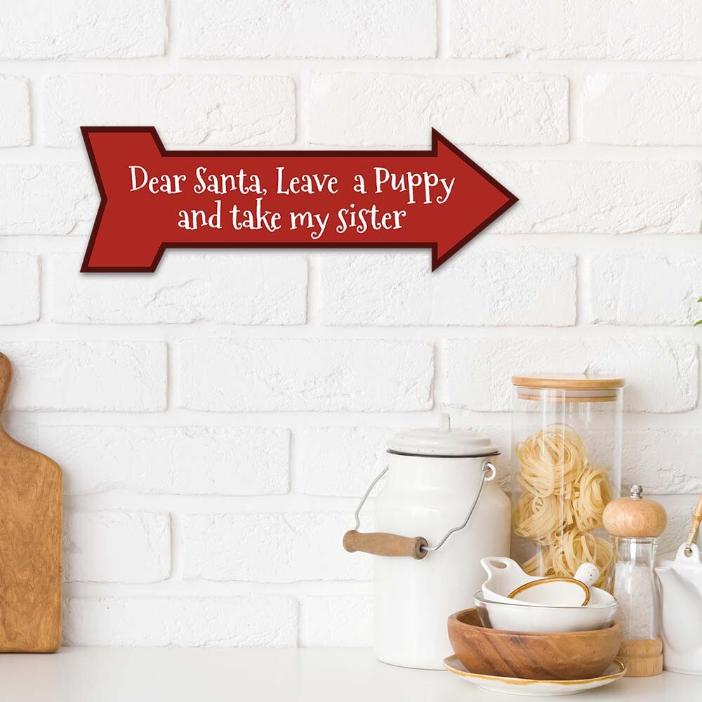 Arrow Shape Plus Dear Santa, Leave a Puppy and take my sister 12×4&Prime;