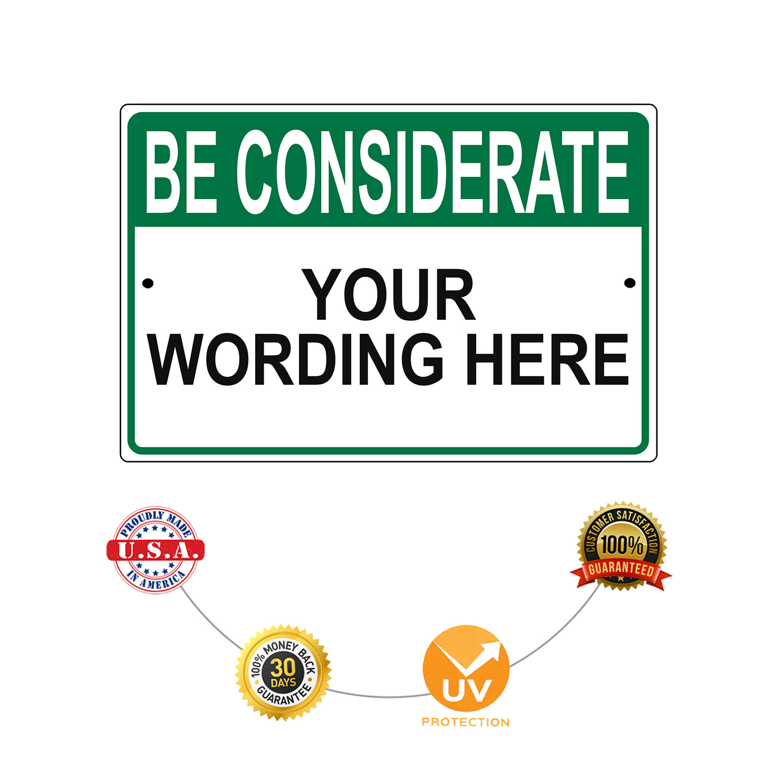 Be Considerate Your Custom Wording Personalized Text Notice Aluminum Metal Sign