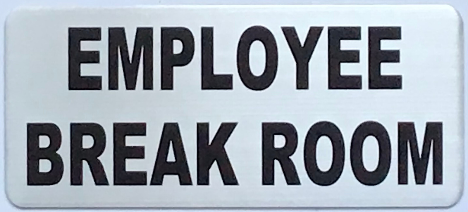 EMPLOYEE BREAK ROOM SIGN (3.5X8 BRUSHED ALUMINUM)-REF24-1027