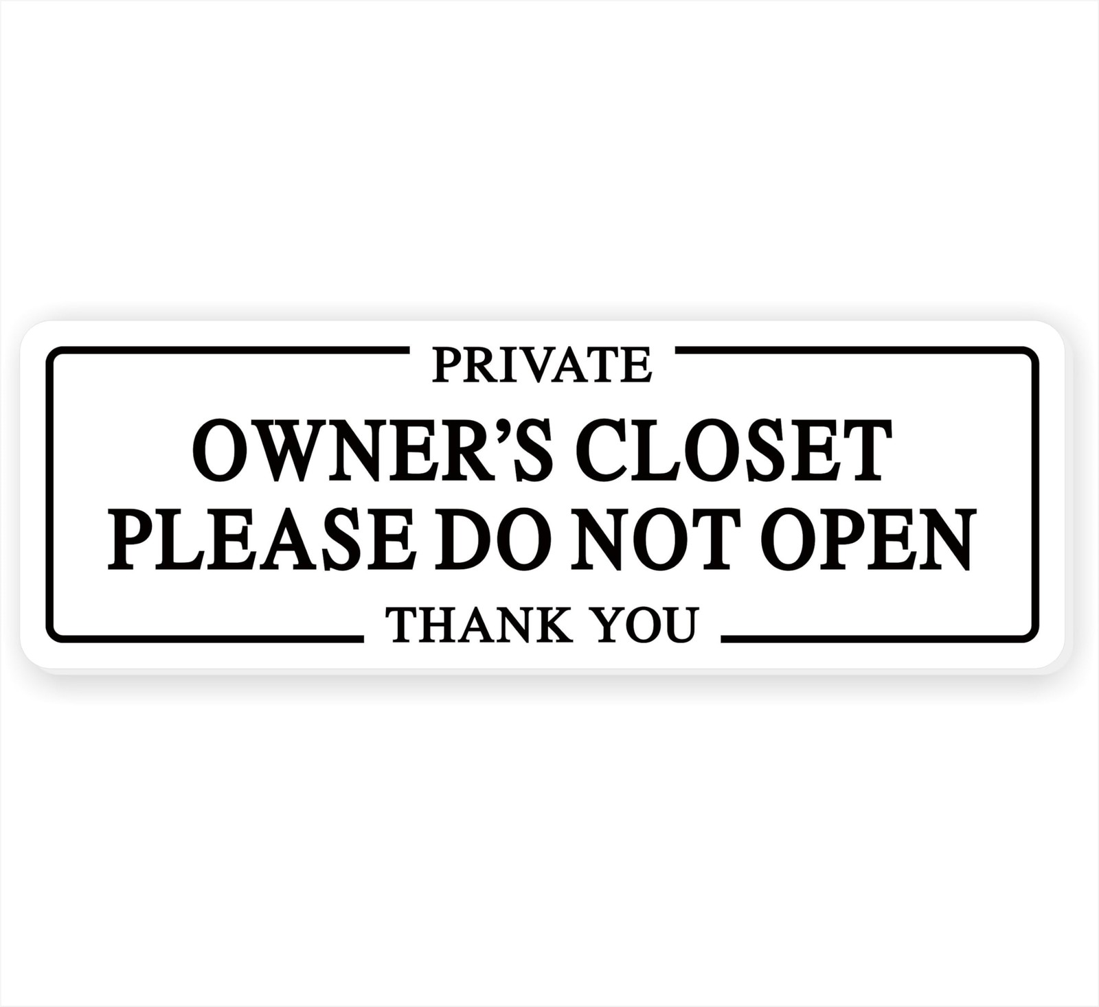 White Owners Closet Do Not Open Sign Acrylic SelfAdhesive 9×3 Inch Plaque