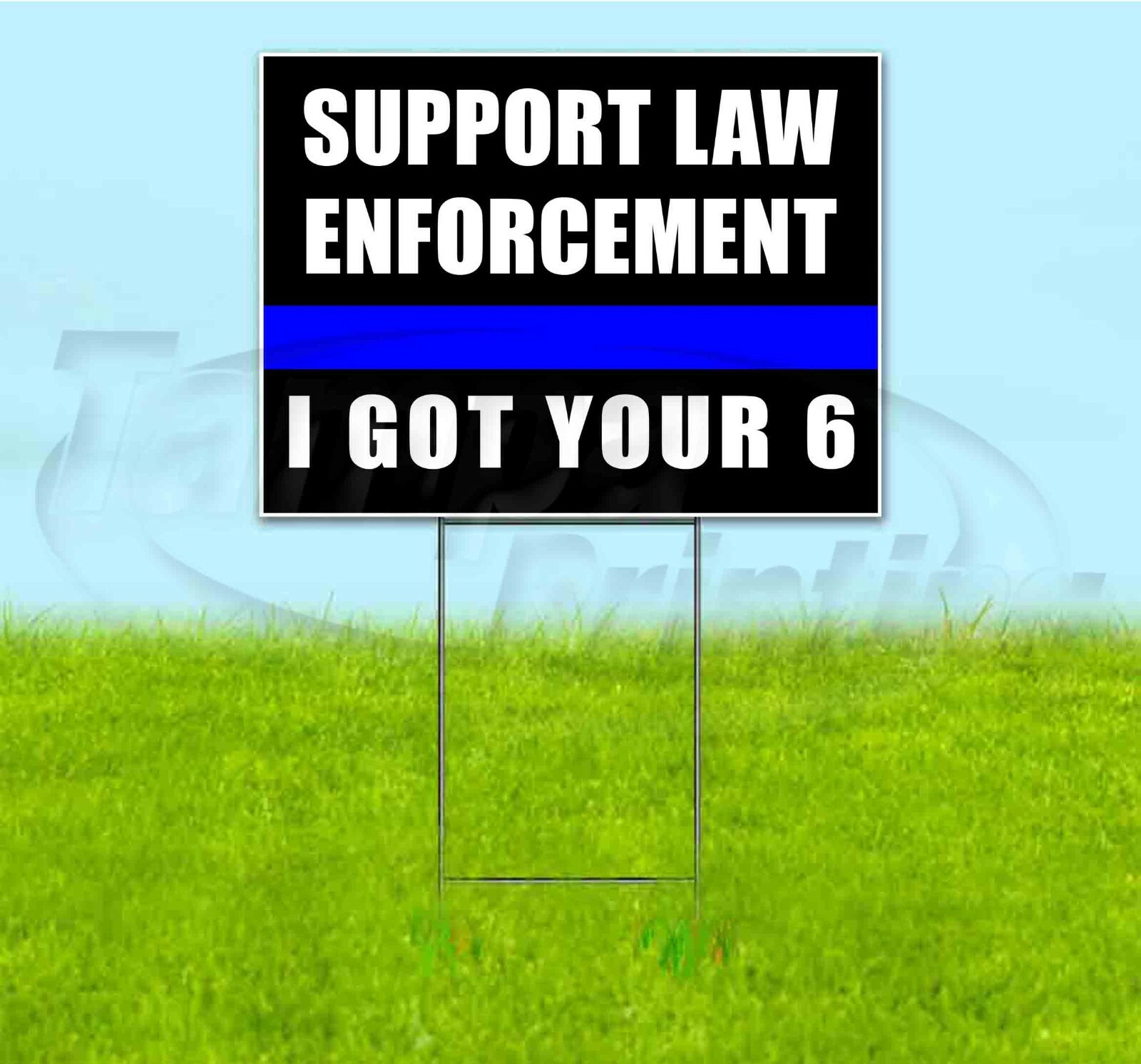 SUPPORT LAW ENFORCEMENT GOT YOUR 6 18×24 Yard Sign WITH STAKE Corrugated Bandit