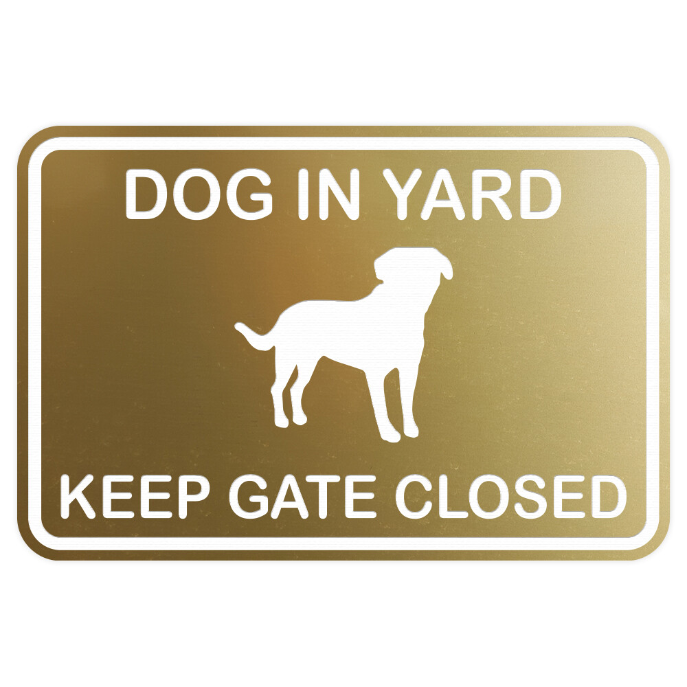 Dog In Yard Keep Gate Closed Wall Door Sign – Brushed Gold (Small) 4 x 6&Prime;