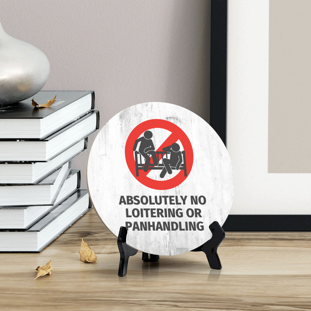 Absolutely No Loitering or Panhandling Circle Table Sign with Acrylic Stand